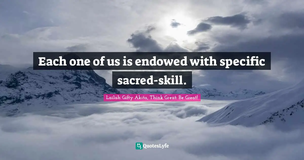 Each one of us is endowed with specific sacred-skill.