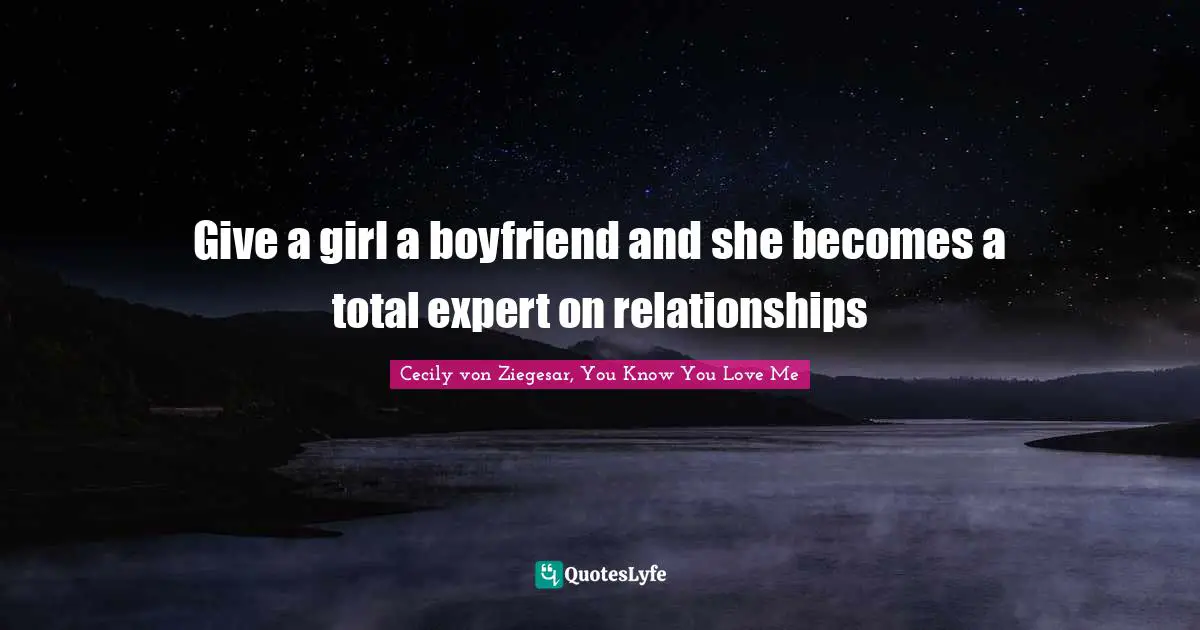 Gossip Girl Quotes: "Give a girl a boyfriend and she becomes a total expert on relationships"