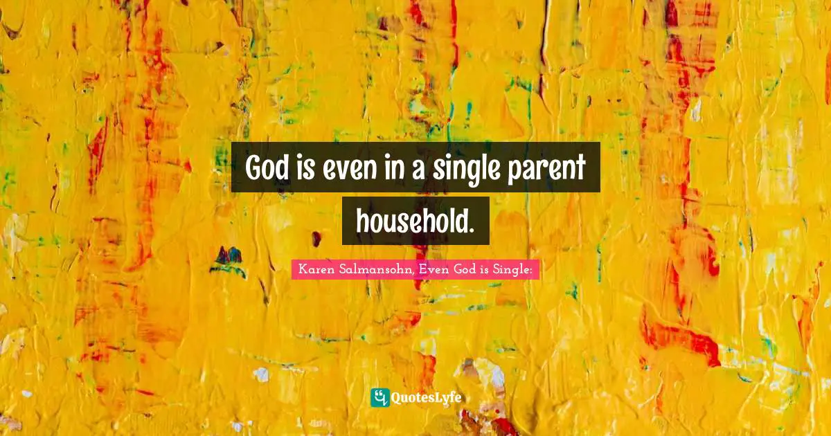 God is even in a single parent household.