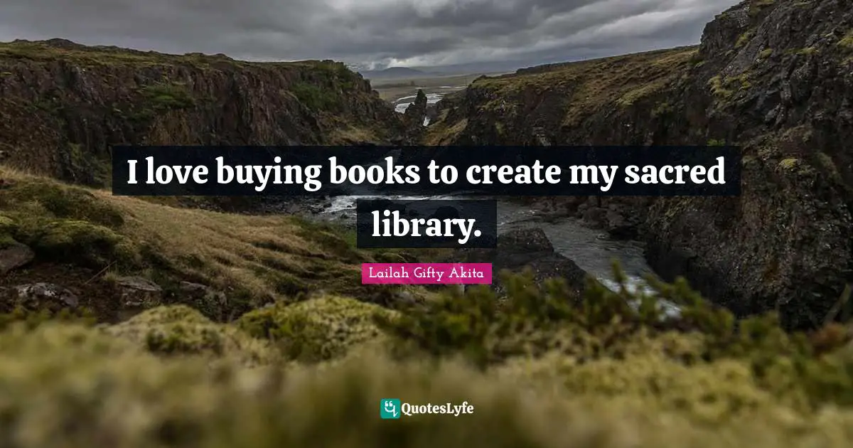 I love buying books to create my sacred library.