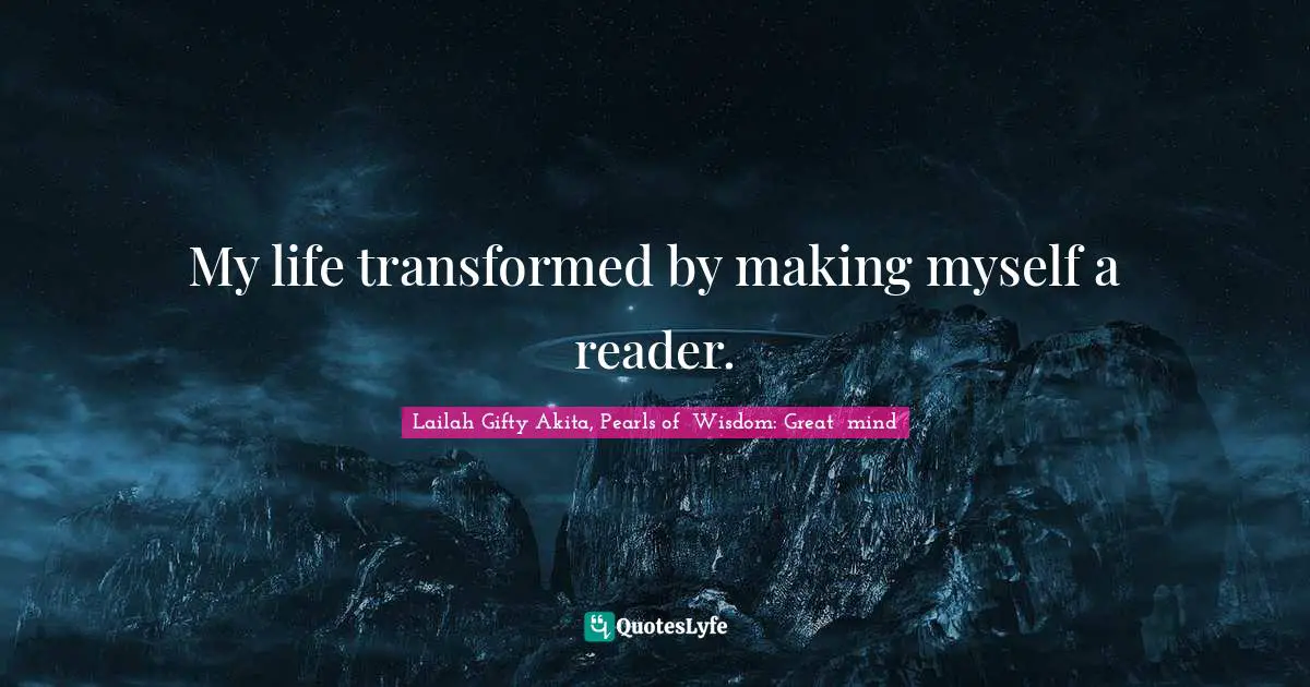 My life transformed by making myself a reader.