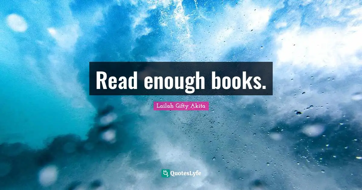 Read enough books.