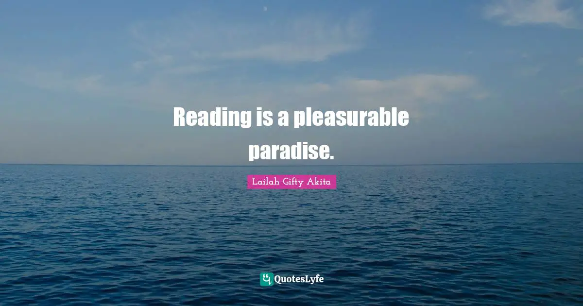 Lifelong Learner Quotes: "Reading is a pleasurable paradise."