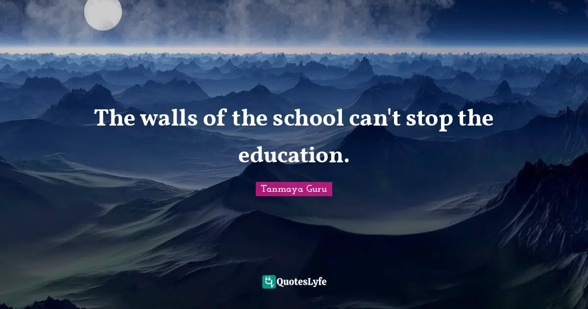 The walls of the school can't stop the education.