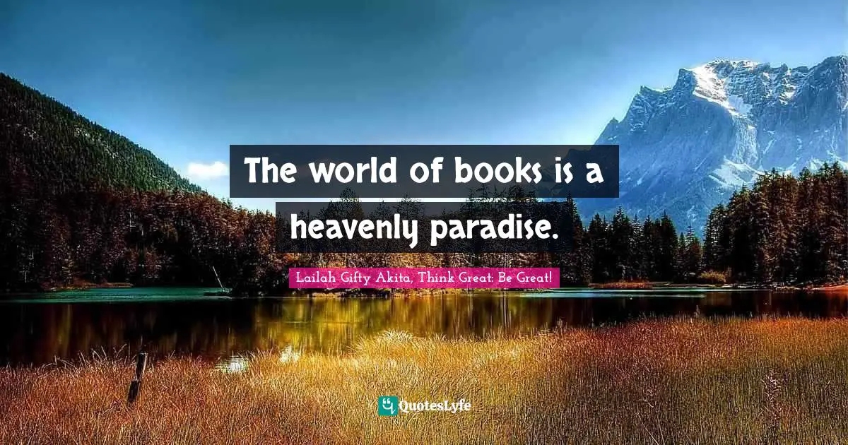 Lifelong Learner Quotes: "The world of books is a heavenly paradise."