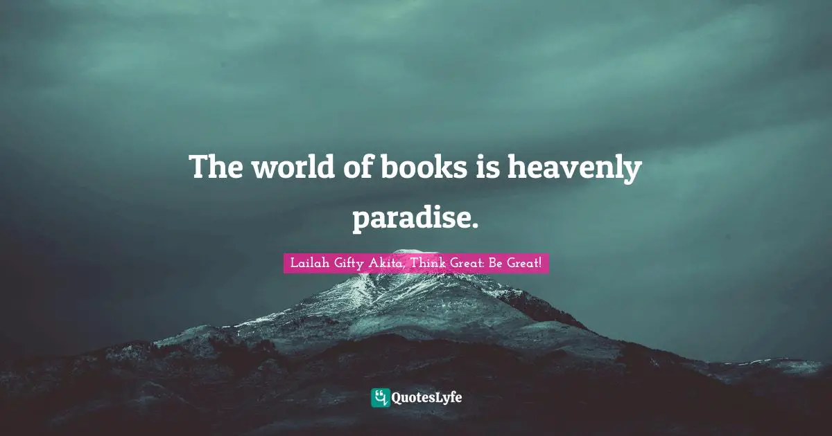 Lifelong Education Quotes: "The world of books is heavenly paradise."