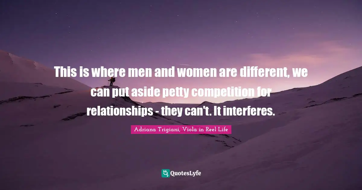This is where men and women are different, we can put aside petty competition for relationships - they can't. It interferes.