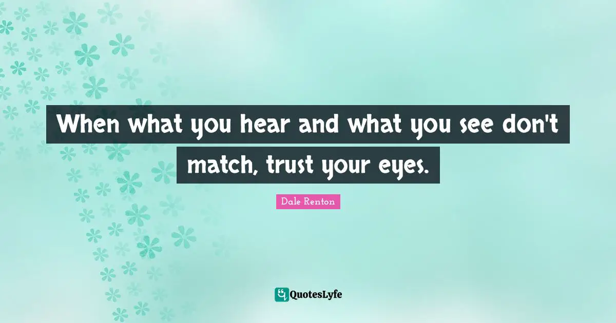When what you hear and what you see don't match, trust your eyes.