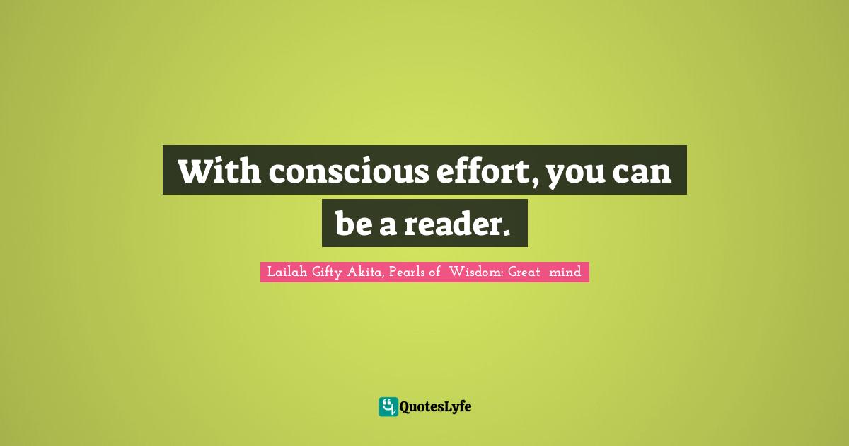 With conscious effort, you can be a reader.