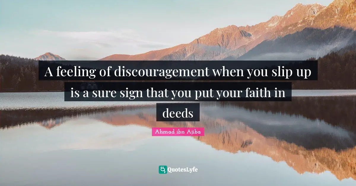 A feeling of discouragement when you slip up is a sure sign that you put your faith in deeds