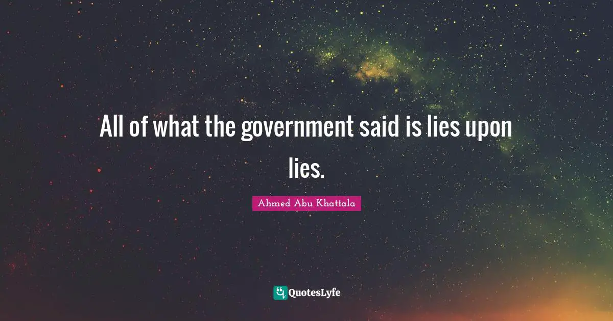 All of what the government said is lies upon lies.