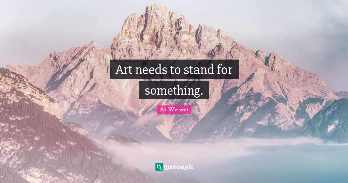 Art needs to stand for something.