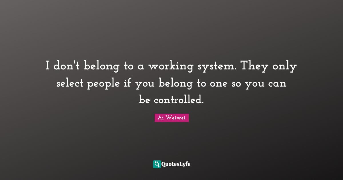I don't belong to a working system. They only select people if you belong to one so you can be controlled.