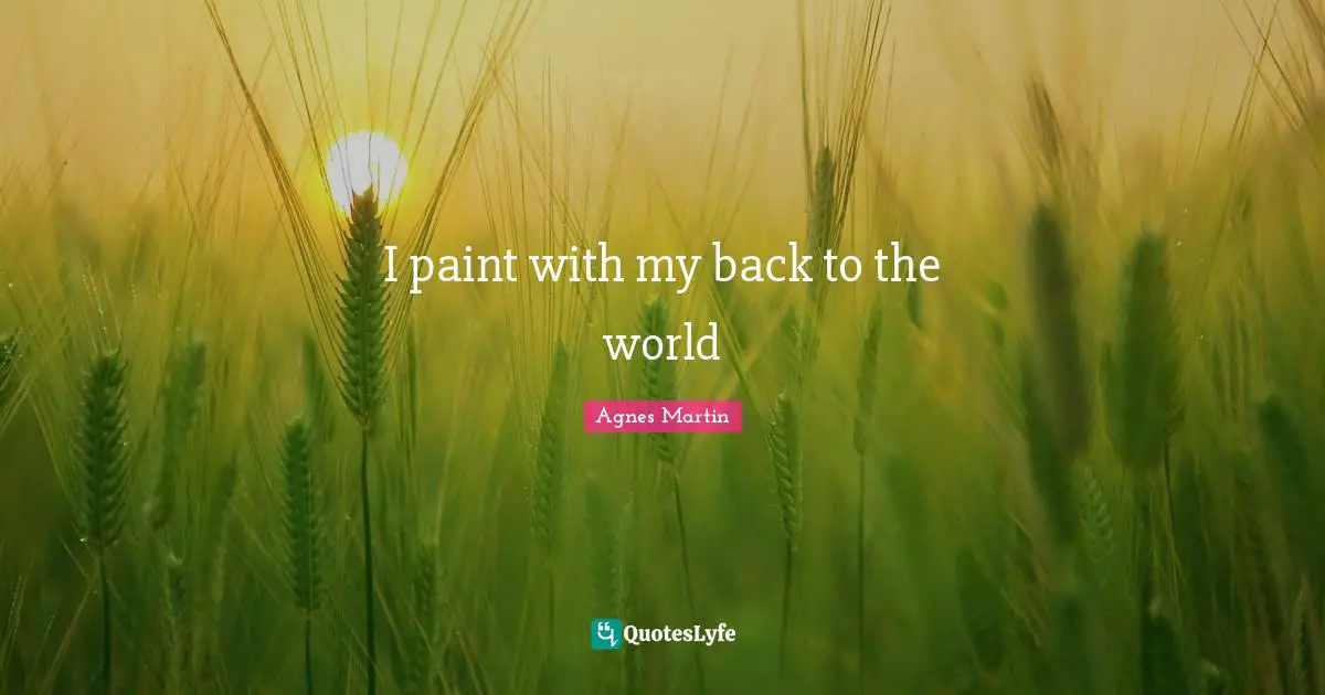 I paint with my back to the world
