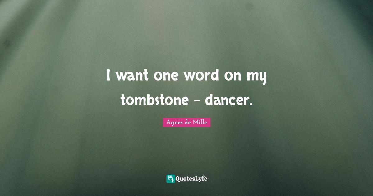 I want one word on my tombstone - dancer.