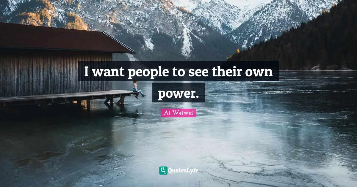 I want people to see their own power.