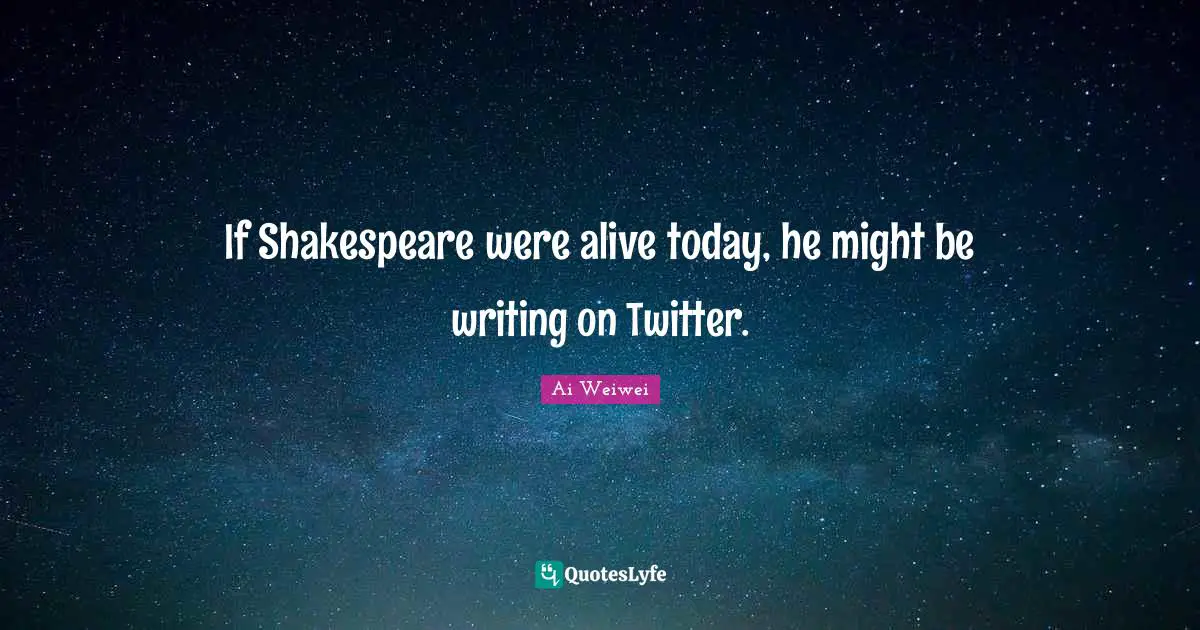 If Shakespeare were alive today, he might be writing on Twitter.