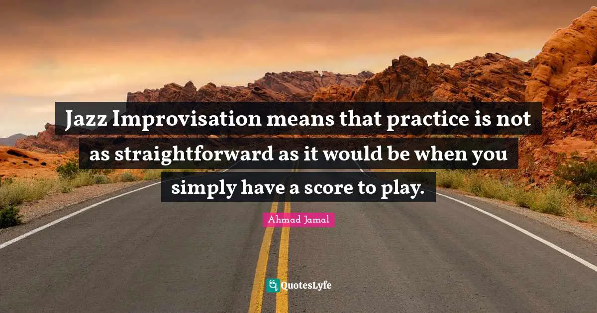 Jazz Improvisation means that practice is not as straightforward as it would be when you simply have a score to play.