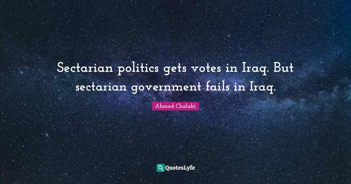 Sectarian politics gets votes in Iraq. But sectarian government fails in Iraq.