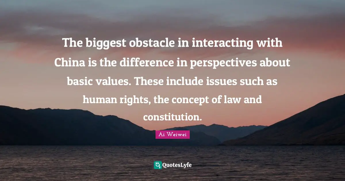 The biggest obstacle in interacting with China is the difference in perspectives about basic values. These include issues such as human rights, the concept of law and constitution.