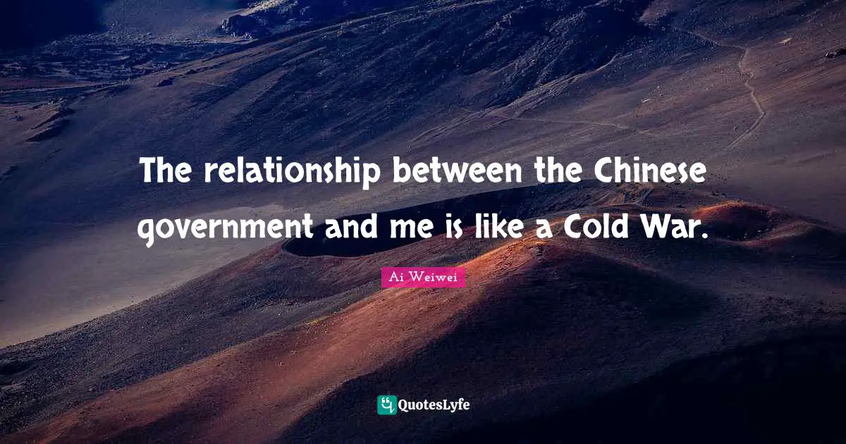 The relationship between the Chinese government and me is like a Cold War.