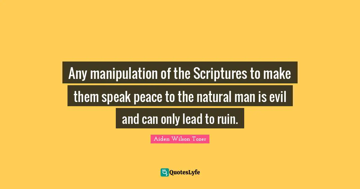 Any manipulation of the Scriptures to make them speak peace to the natural man is evil and can only lead to ruin.