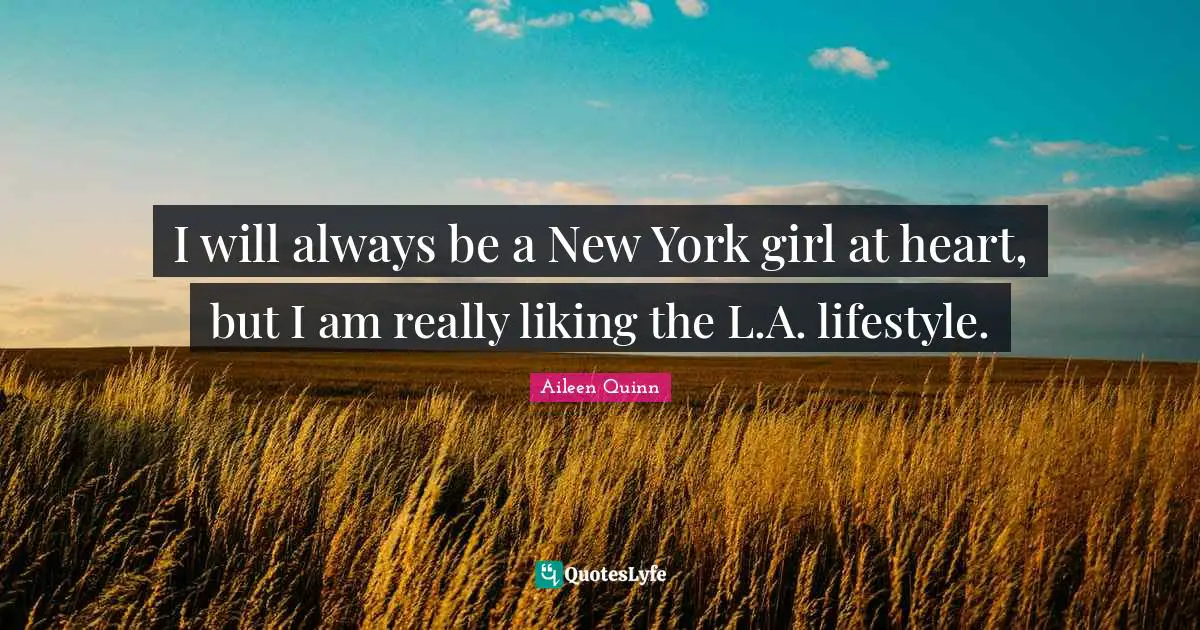 I will always be a New York girl at heart, but I am really liking the L.A. lifestyle.