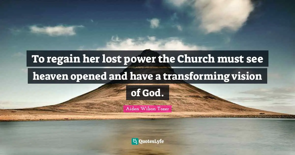 To regain her lost power the Church must see heaven opened and have a transforming vision of God.