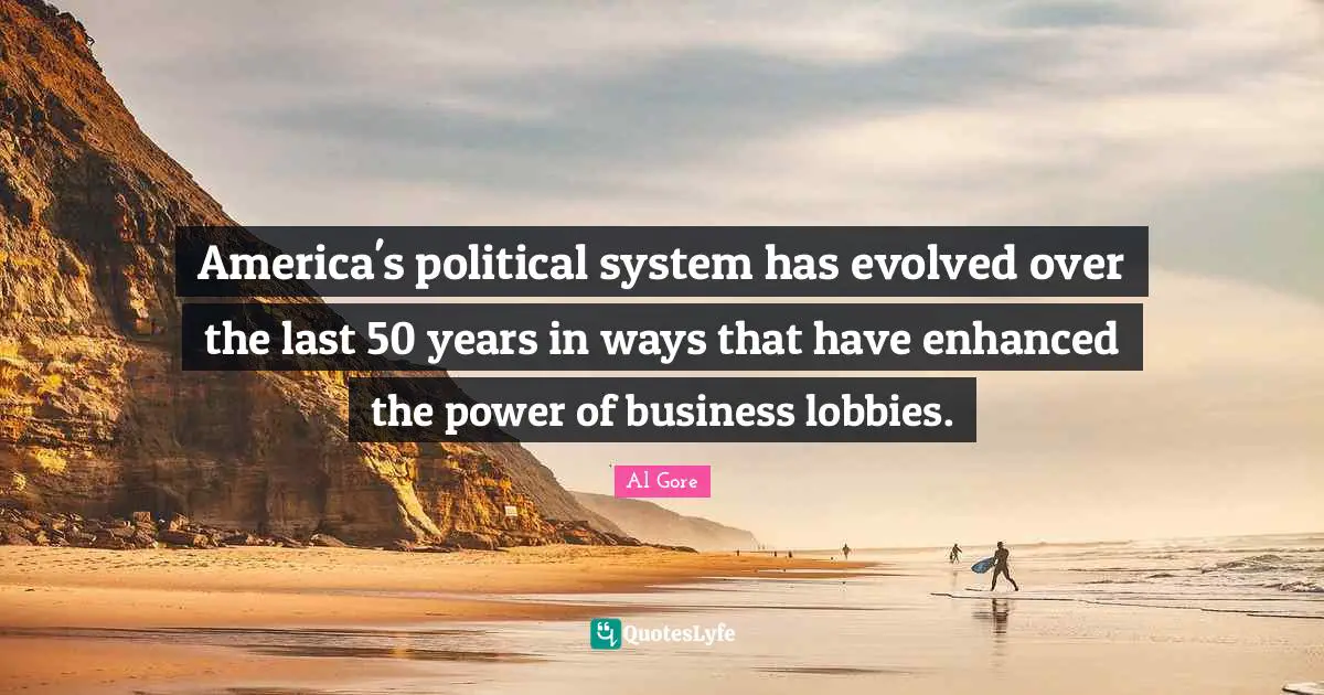 America's political system has evolved over the last 50 years in ways that have enhanced the power of business lobbies.