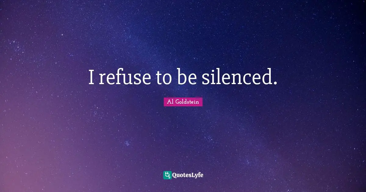 I refuse to be silenced.