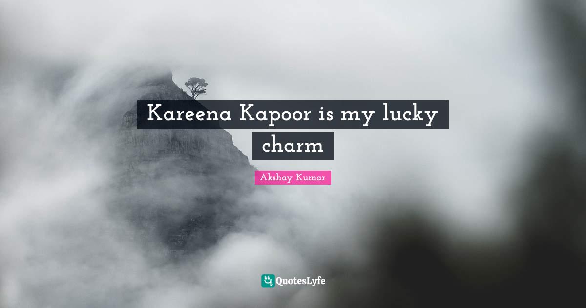 Kareena Kapoor is my lucky charm