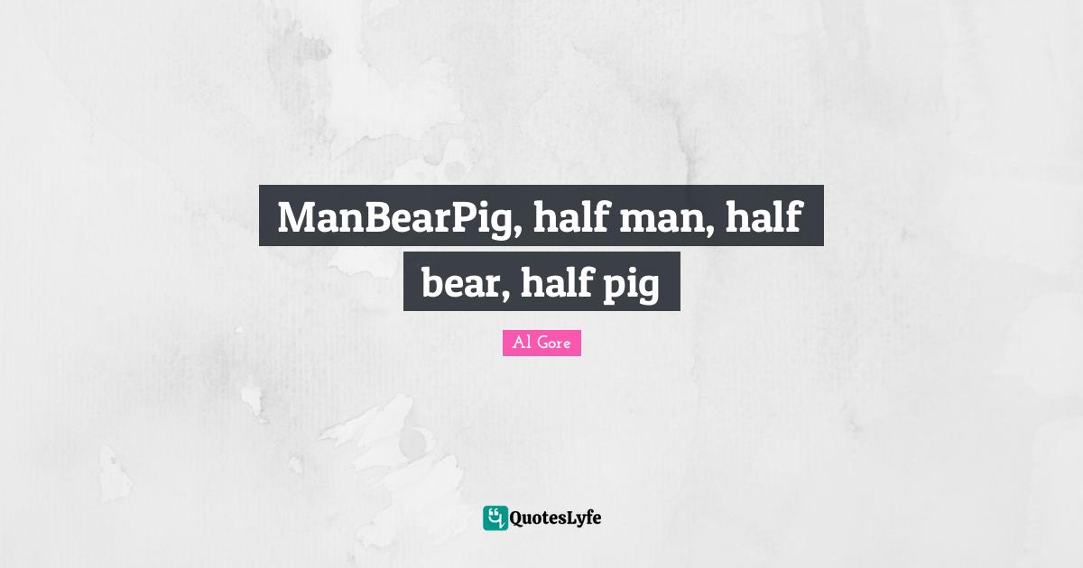 ManBearPig, half man, half bear, half pig