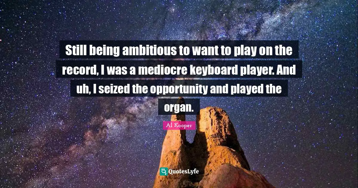 Still being ambitious to want to play on the record, I was a mediocre keyboard player. And uh, I seized the opportunity and played the organ.