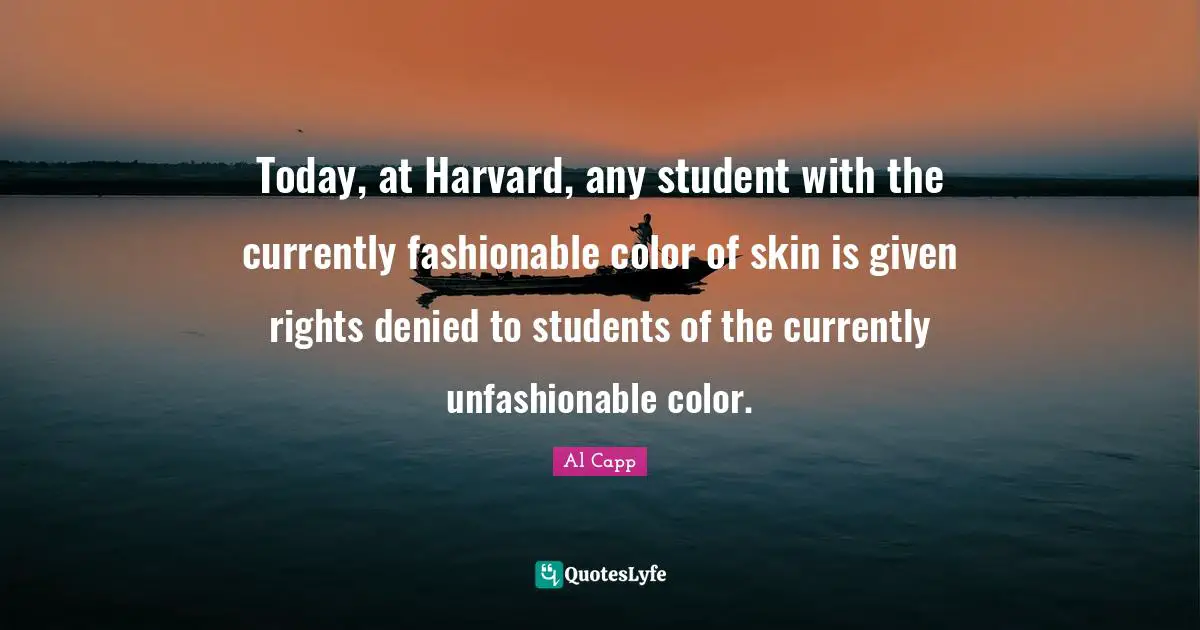 Today, at Harvard, any student with the currently fashionable color of skin is given rights denied to students of the currently unfashionable color.