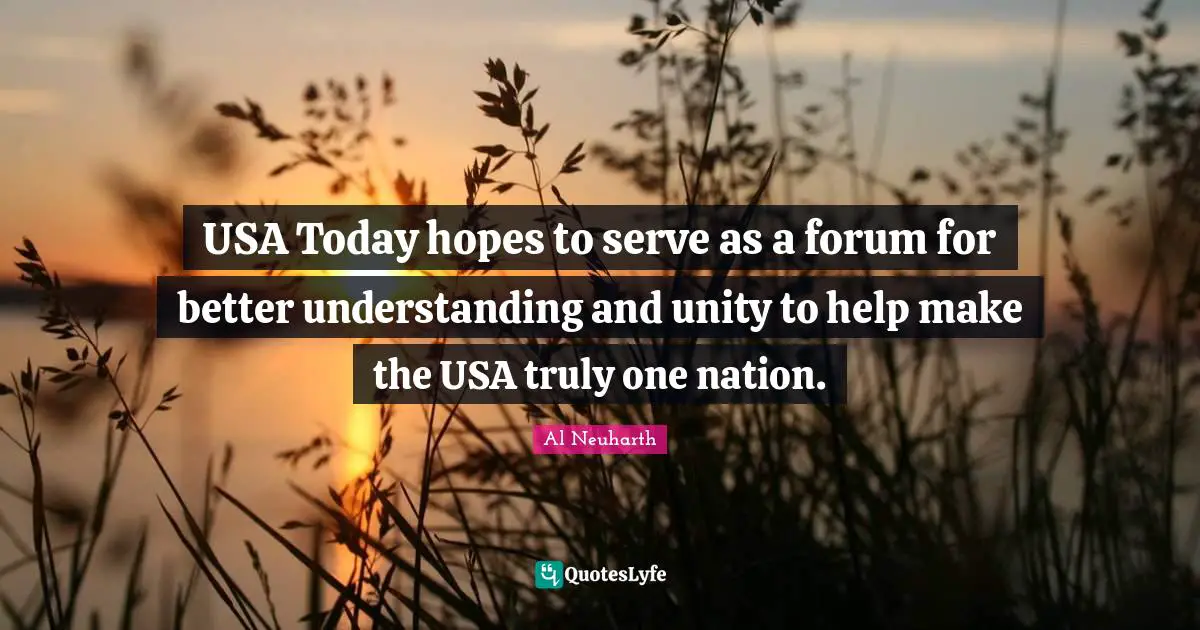 USA Today hopes to serve as a forum for better understanding and unity to help make the USA truly one nation.