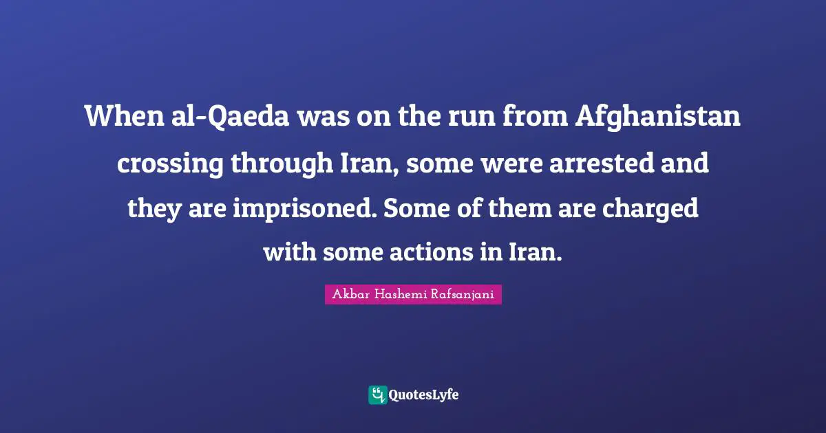 When al-Qaeda was on the run from Afghanistan crossing through Iran, some were arrested and they are imprisoned. Some of them are charged with some actions in Iran.