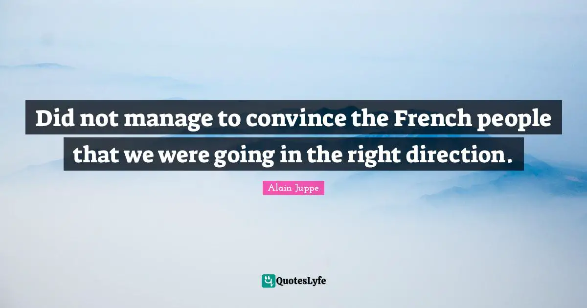 Did not manage to convince the French people that we were going in the right direction.