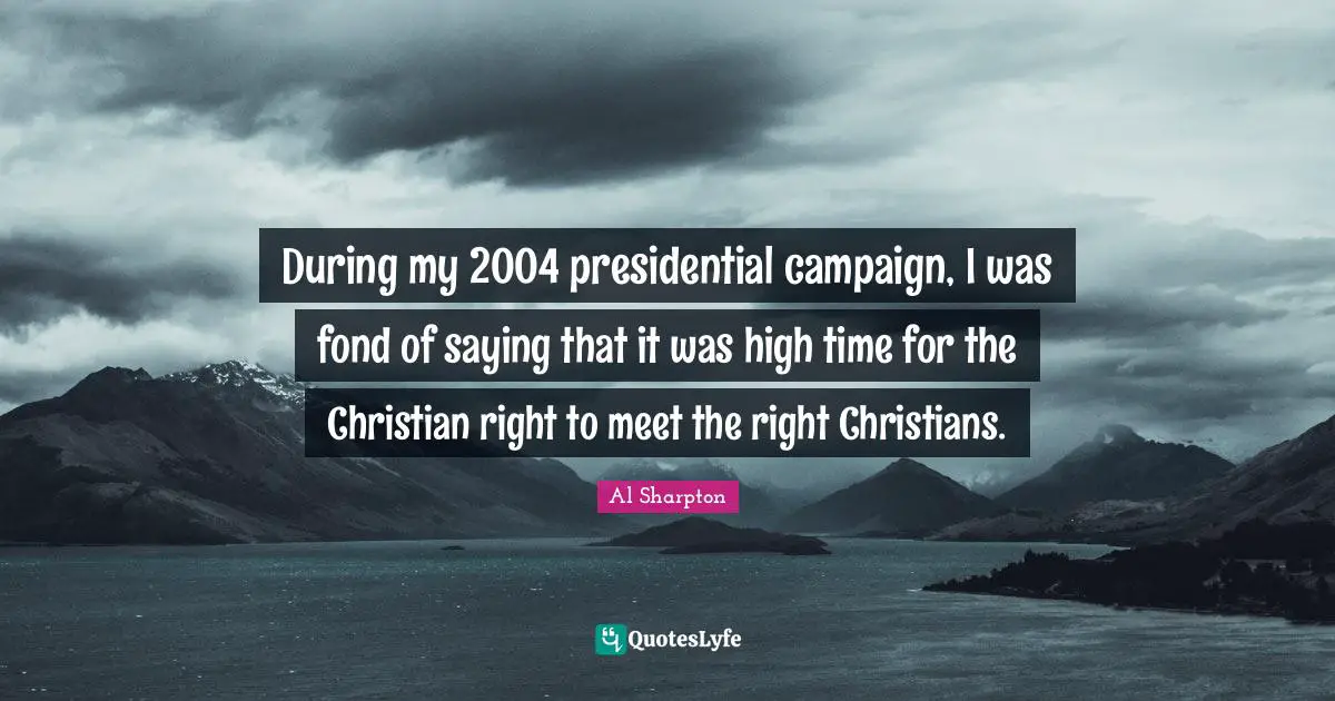 During my 2004 presidential campaign, I was fond of saying that it was high time for the Christian right to meet the right Christians.