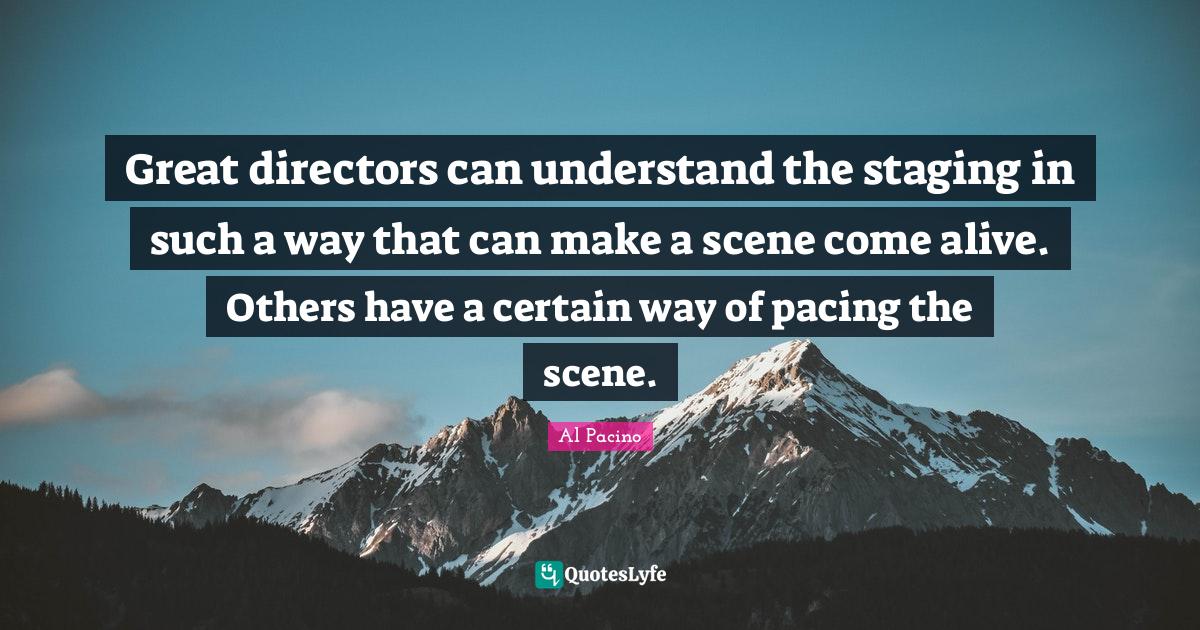 Great directors can understand the staging in such a way that can make
