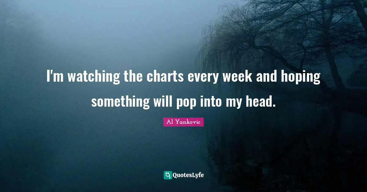I'm watching the charts every week and hoping something will pop into my head.