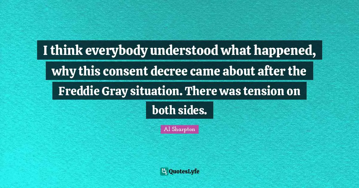 I think everybody understood what happened, why this consent decree came about after the Freddie Gray situation. There was tension on both sides.