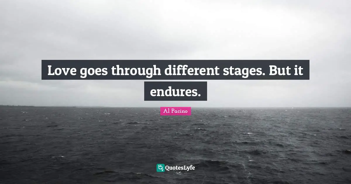 Love goes through different stages. But it endures.
