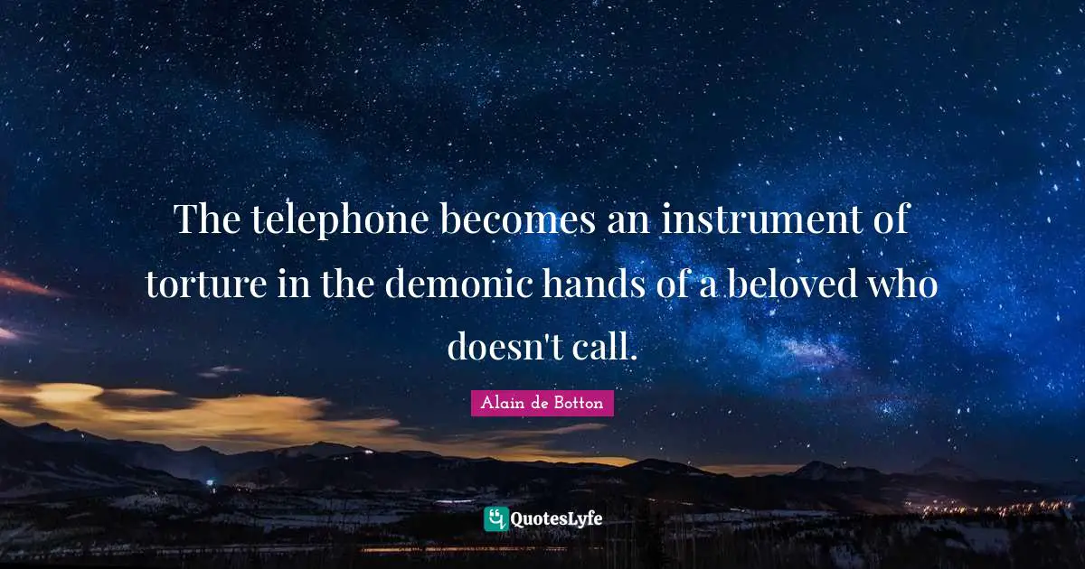 The telephone becomes an instrument of torture in the demonic hands of a beloved who doesn't call.