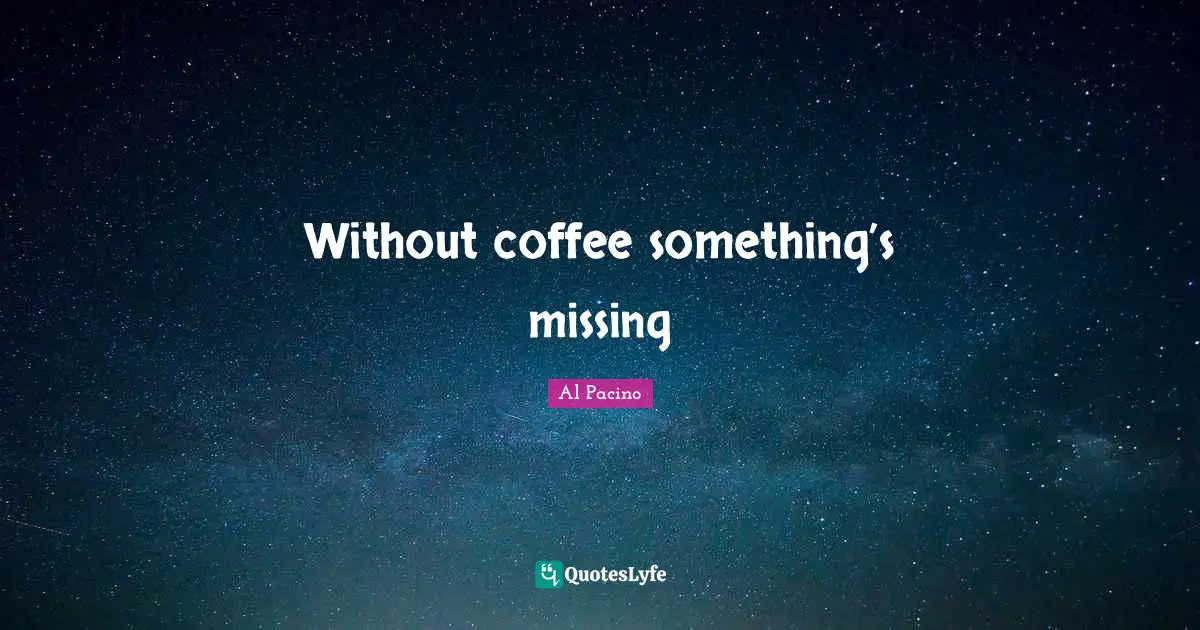 Without coffee something’s missing