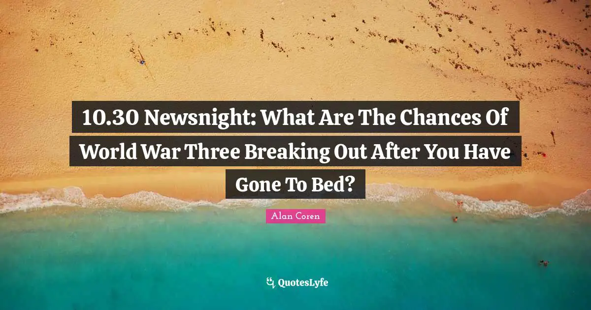 10.30 Newsnight: What Are The Chances Of World War Three Breaking Out After You Have Gone To Bed?