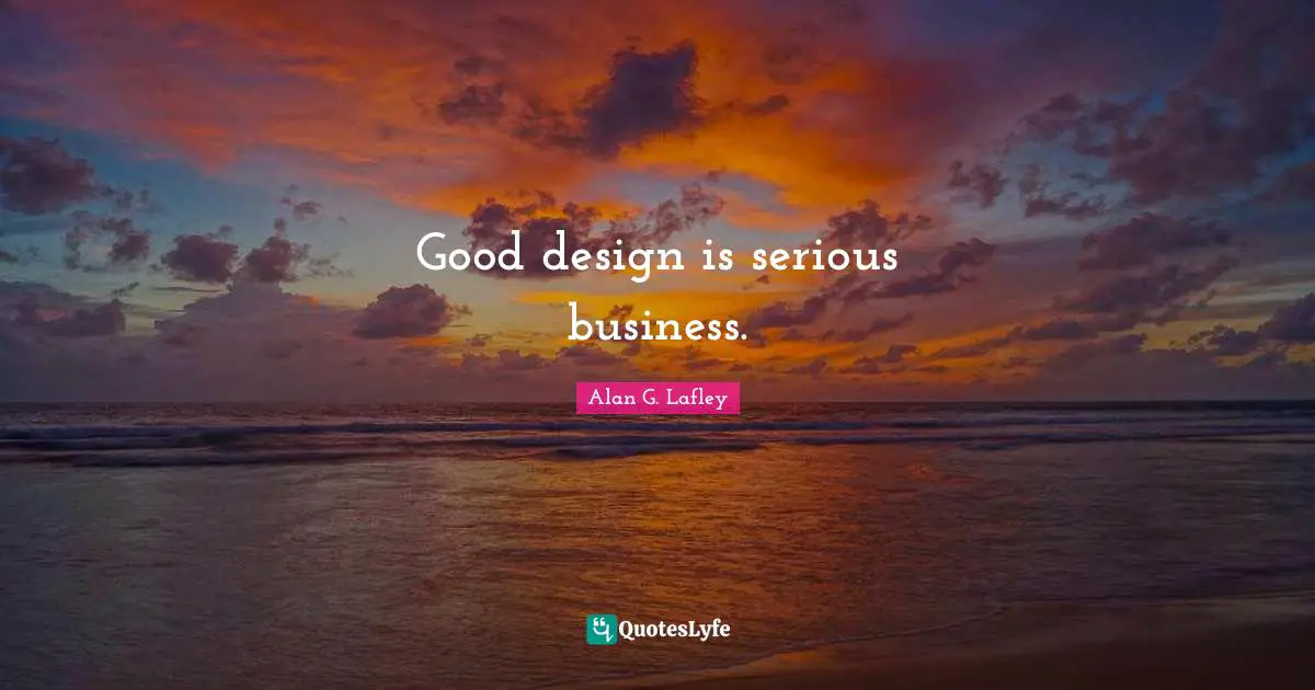 Good design is serious business.