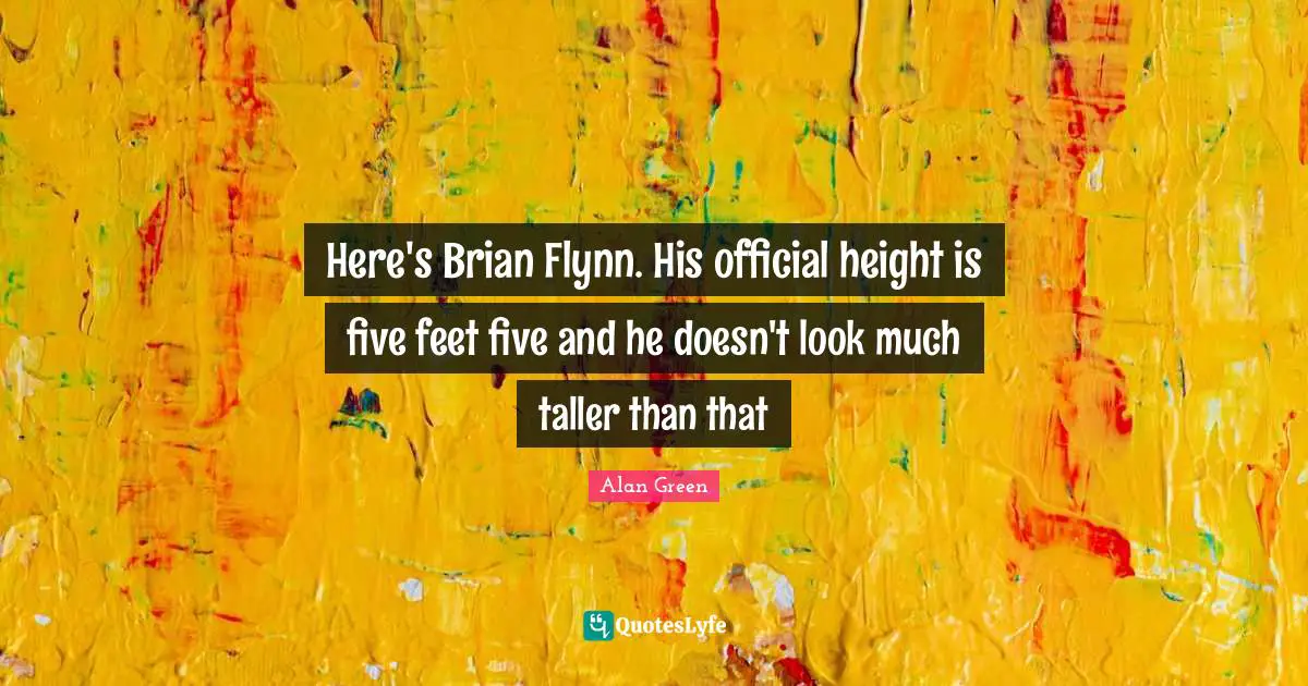 Here's Brian Flynn. His official height is five feet five and he doesn't look much taller than that