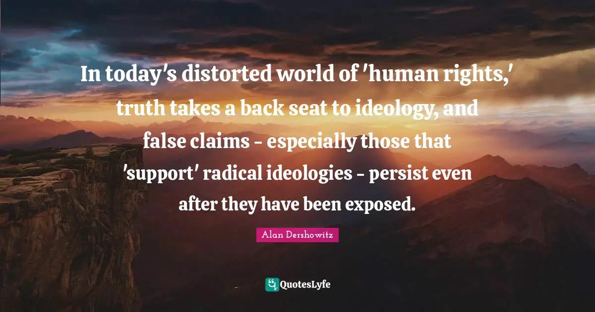 In today's distorted world of 'human rights,' truth takes a back seat to ideology, and false claims - especially those that 'support' radical ideologies - persist even after they have been exposed.