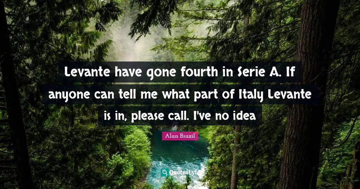 Levante have gone fourth in Serie A. If anyone can tell me what part of Italy Levante is in, please call. I've no idea