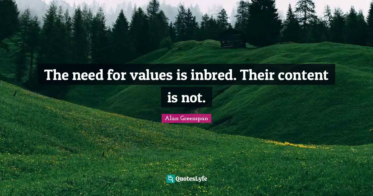 The need for values is inbred. Their content is not.